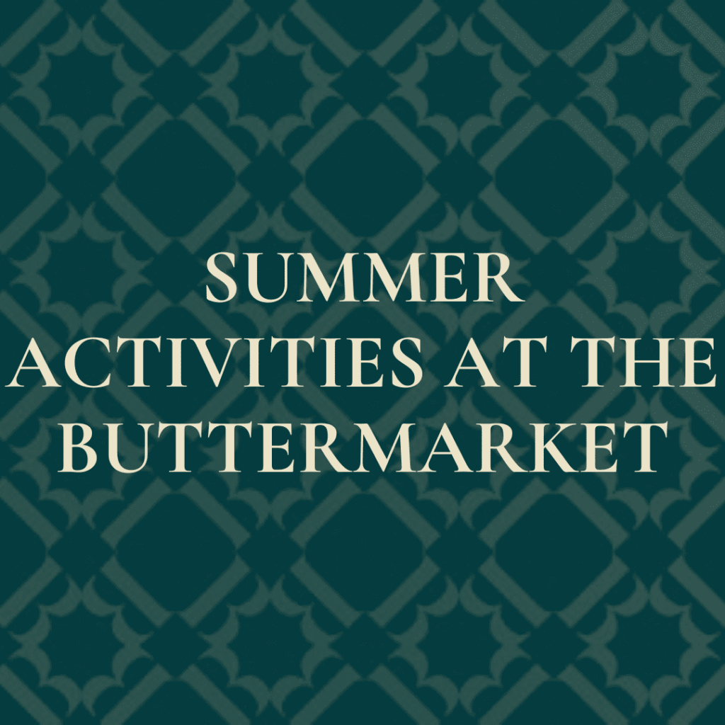 Summer activities at the Buttermarket